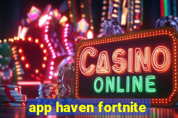 app haven fortnite